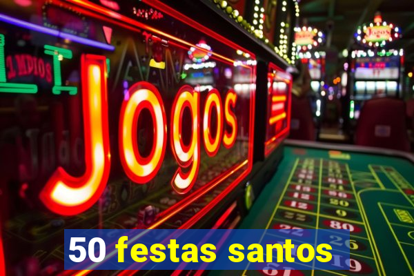 50 festas santos - sp